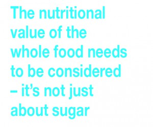 The nutritional value of the whole foods needs to be considered - it's not just about sugar