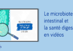 le microbiote intestinal et la santé digestive en videos