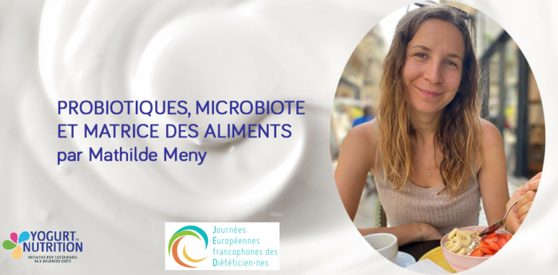 Probiotiques, microbiote et matrice alimentaire par Mathilde Meny - YINI